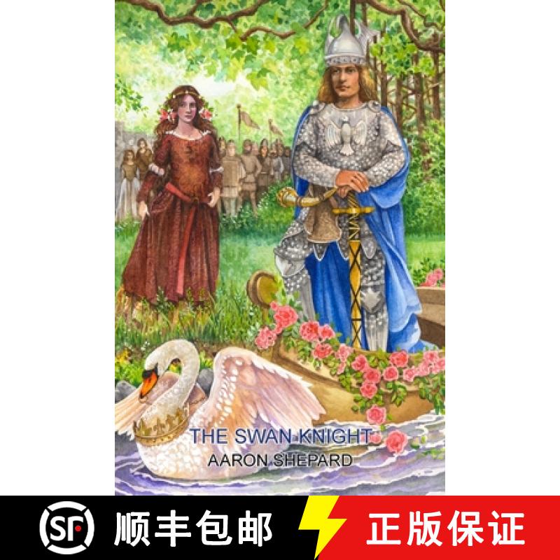 【2-3周达】The Swan Knight: A Medieval Legend, Retold from Wagner's Lohengrin [9781620355459]
