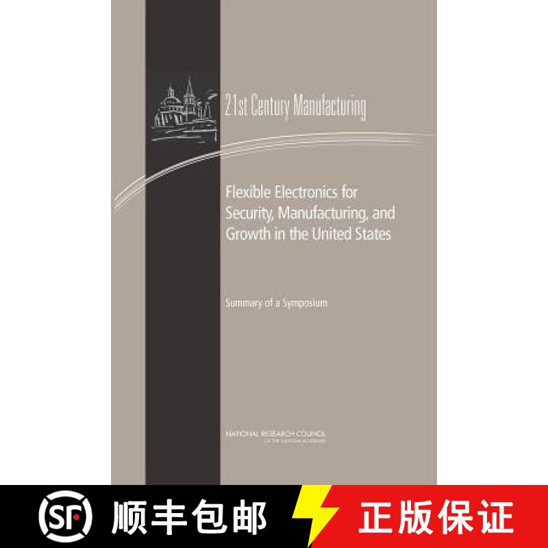 【3-4周达】Flexible Electronics for Security, Manufacturing, and Growth in the United States: Summary... [9780309285018]