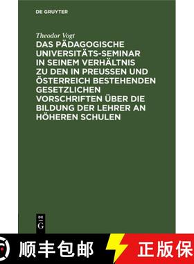 预订 Padagogische Universitats-Seminar in Seinem Verhaltnis Zu Den in Preussen Und OEsterreich Besteh... [9783112375334]