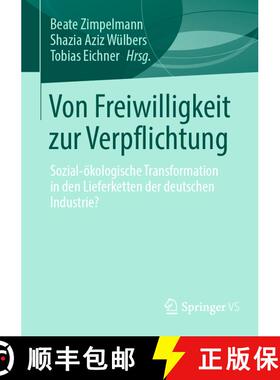 【3-4周达】Von Freiwilligkeit zur Verpflichtung : Sozial-ökologische Transformation in den Lieferket... [9783658472597]