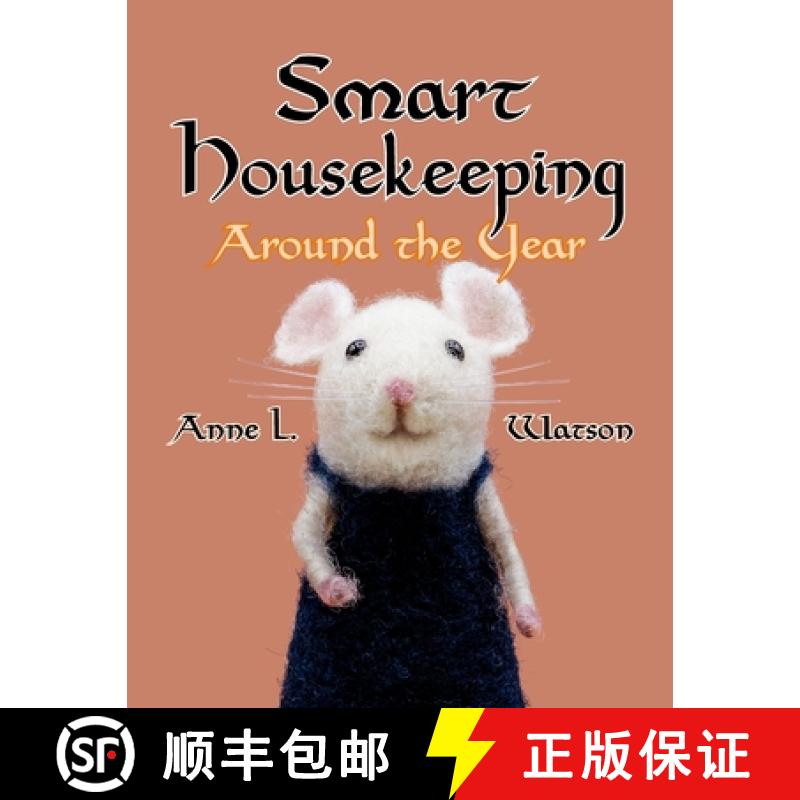 预订 Smart Housekeeping Around the Year: An Almanac of Cleaning, Organizing, Decluttering, Furnishing... [9781620355558]