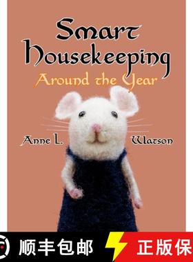 预订 Smart Housekeeping Around the Year: An Almanac of Cleaning, Organizing, Decluttering, Furnishing... [9781620355558]