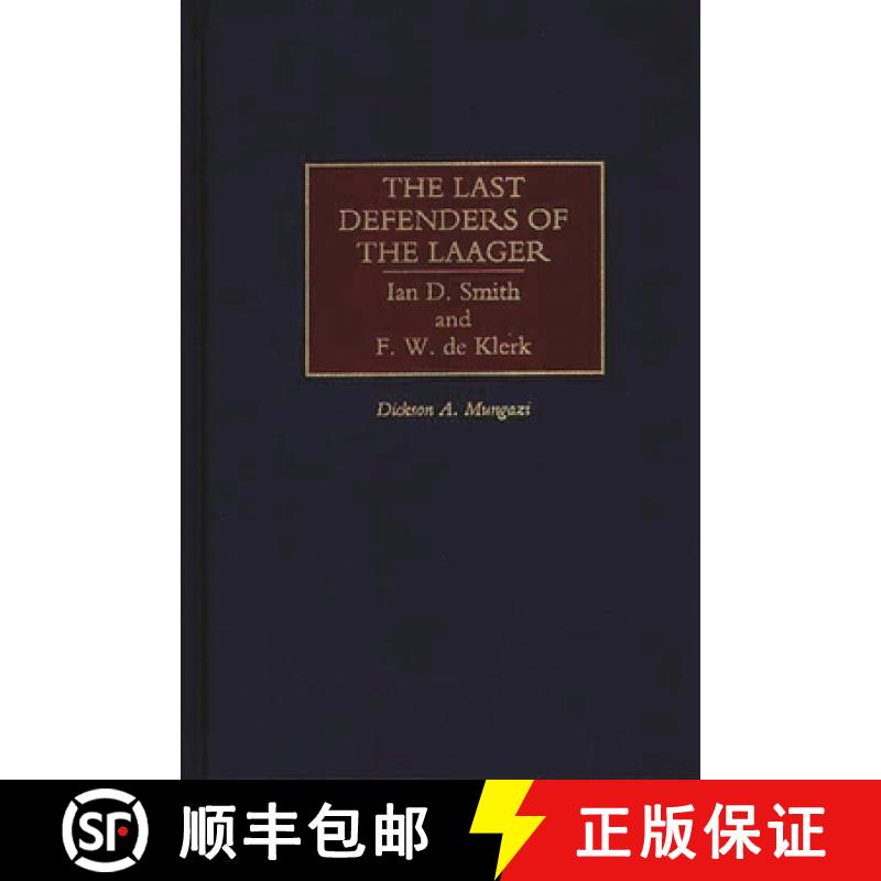 【3-4周达】The Last Defenders of the Laager: Ian D. Smith and F. W. de Klerk [9780275960308]