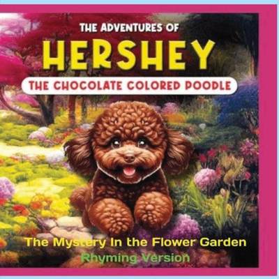 【4周达】The Adventures of Hershey the Chocolate Colored Poodle Puppy (rhyming Version): The Mystery ... [9798889405092]