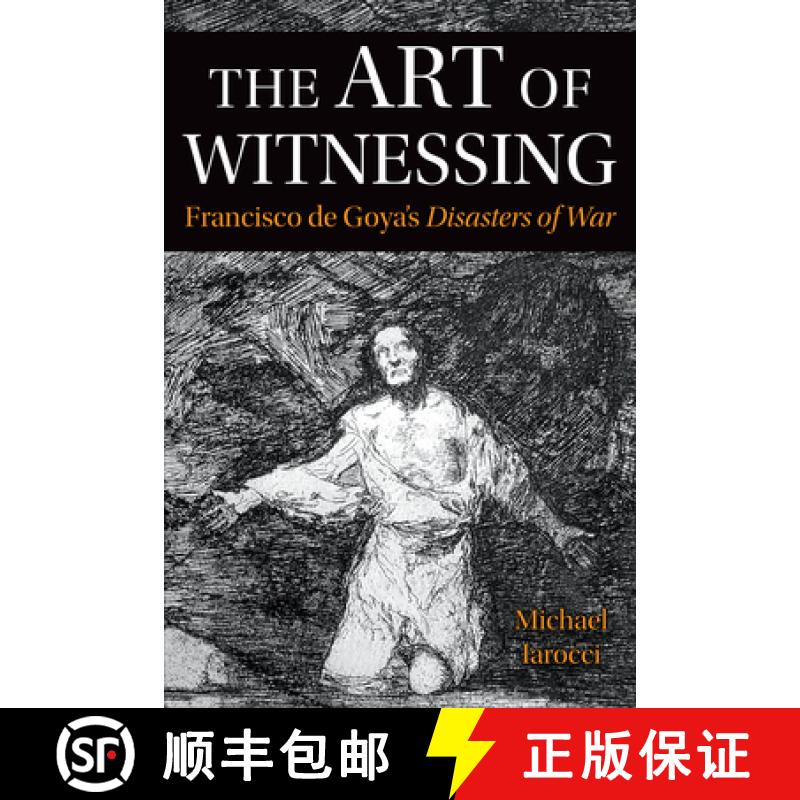 【3-4周达】The Art of Witnessing : Francisco de Goya's Disasters of War [9781487545277]