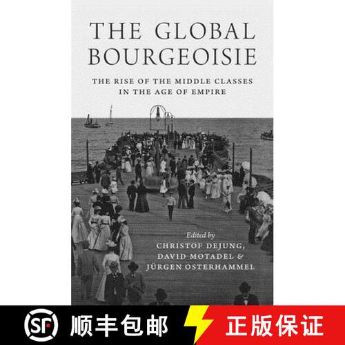 预订 The Global Bourgeoisie – The Rise of the Middle Classes in the Age of Empire [9780691177342]
