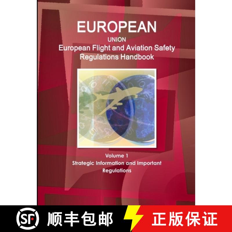 【2-3周达】EU: European Flight and Aviation Safety Regulations Handbook Volume 1 Strategic Informatio... [9781438716596]