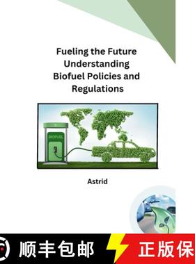 【3-4周达】Fueling the Future Understanding Biofuel Policies and Regulations [9798869038661]