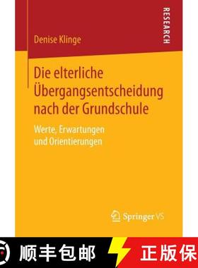 【3-4周达】Die elterliche Übergangsentscheidung nach der Grundschule : Werte, Erwartungen und Orient... [9783658143503]