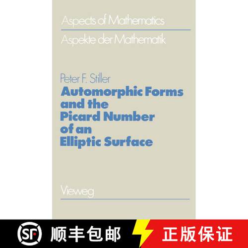 【3-4周达】Automorphic Forms and the Picard Number of an Elliptic Surface [9783322907103]