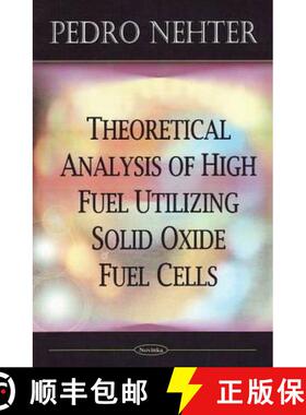 【3-4周达】Theoretical Analysis of High Fuel Utilizing Solid Oxide Fuel Cells [9781606920114]