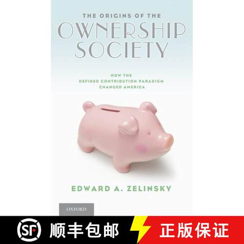 【3-4周达】The Origins of the Ownership Society: How the Defined Contribution Paradigm Changed America [9780199914081]