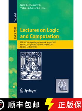 【3-4周达】Lectures on Logic and Computation: ESSLLI 2010, Copenhagen, Denmark, August 2010, ESSLLI 2... [9783642314841]