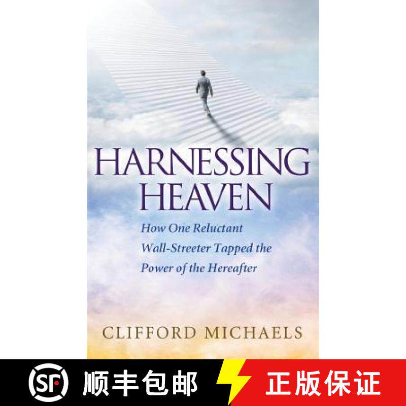 【3-4周达】Harnessing Heaven: How One Reluctant Wall-Streeter Tapped the Power of the Hereafter [9780996668156]