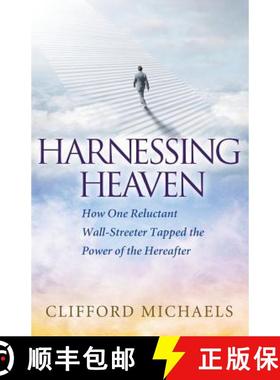【3-4周达】Harnessing Heaven: How One Reluctant Wall-Streeter Tapped the Power of the Hereafter [9780996668156]