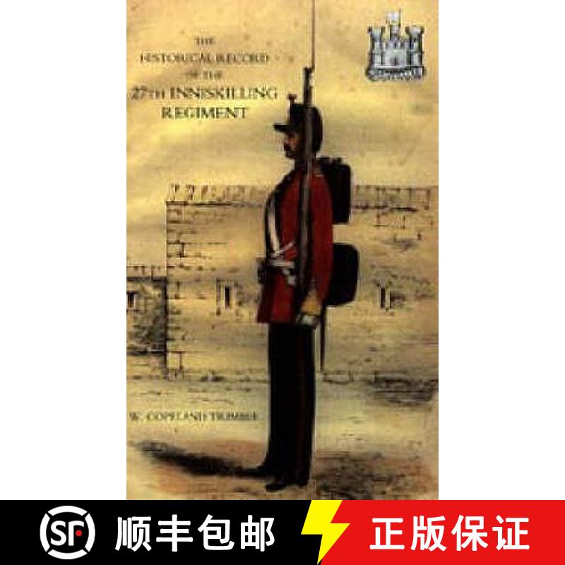 【2-3周达】Historical Record of the 27th Inniskilling Regiment: From the Period of its Institution as... [9781843427346]