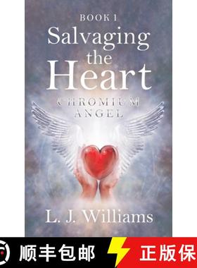 预订 Salvaging the Heart: Chromium Angel [9780228830344]