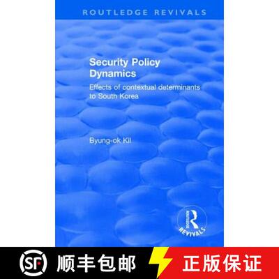 【3-4周达】Security Policy Dynamics: Effects of Contextual Determinants to South Korea [9781138701144]