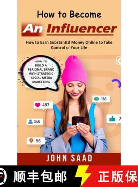 预订 How to Become an Influencer: How to Earn Substantial Money Online to Take Control of Your Life (... [9781998901814]