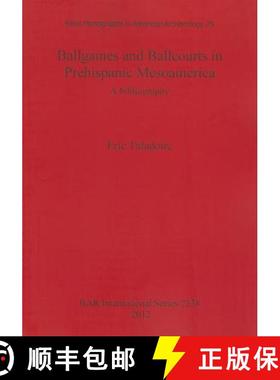 【3-4周达】Ballgames and Ballcourts in Prehispanic Mesoamerica: A bibliography: A bibliography [9781407309217]