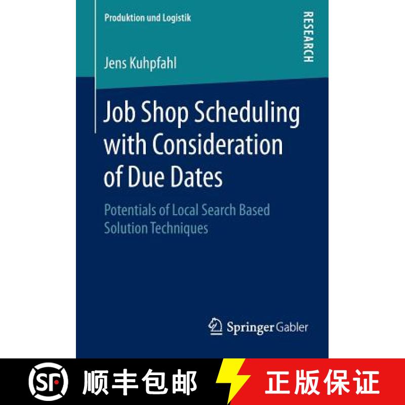【4周达】Job Shop Scheduling with Consideration of Due Dates : Potentials of Local Search Based Solut... [9783658102913]