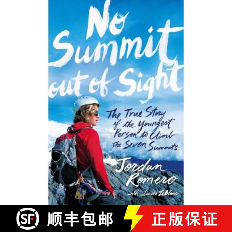现货 视线之外没有高峰 精装 No Summit Out of Sight: The True Story of the Youngest Person to Climb the... [9781476709628]