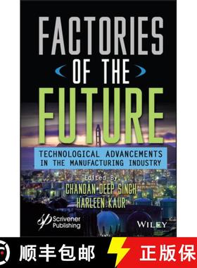 【3-4周达】Factories of the Future: Technological Advancement s in the Manufacturing Industry [9781119864943]