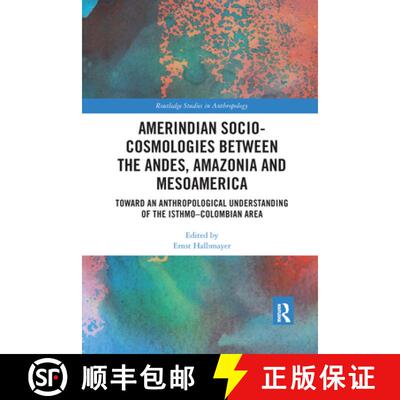 【3-4周达】Amerindian Socio-Cosmologies between the Andes, Amazonia and Mesoamerica: Toward an Anthro... [9781032175928]