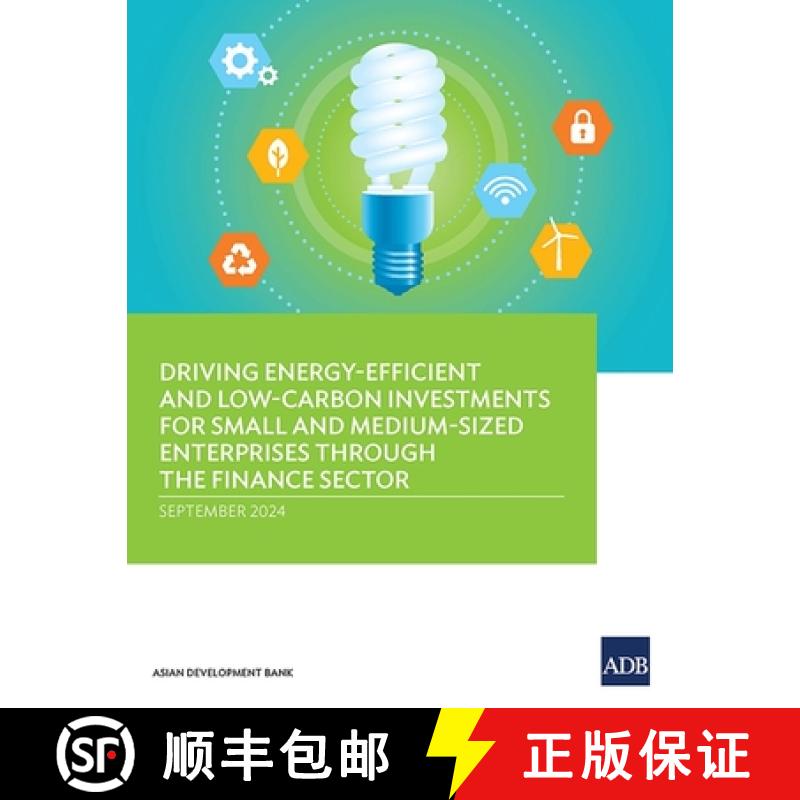 【3-4周达】Driving Energy-Efficient and Low-Carbon Investments for Small and Medium-Sized Enterprises... [9789292708436]