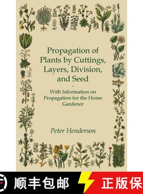 【3-4周达】Propagation of Plants by Cuttings, Layers, Division, and Seed - With Information on Propag... [9781446531334]