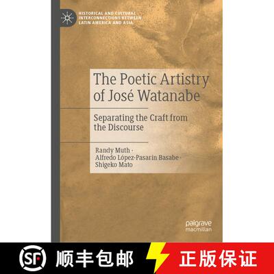 【3-4周达】The Poetic Artistry of José Watanabe : Separating the Craft from the Discourse [9783030816148]
