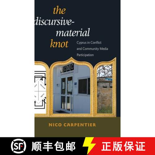 【3-4周达】精装 The Discursive-Material Knot : Cyprus in Conflict and Community Media Participation [9781433128851]
