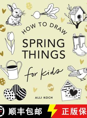 【3-4周达】Spring Things: How to Draw Books for Kids with Easter Eggs, Bunnies, Flowers, an D More [9781963183283]