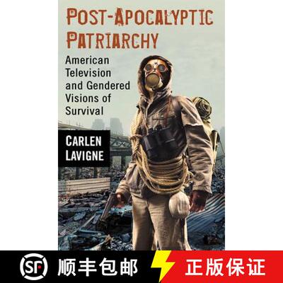 【3-4周达】Post-Apocalyptic Patriarchy : American Television and Gendered Visions of Survival [9780786499069]