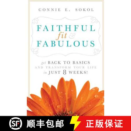 【3-4周达】Faithful, Fit & Fabulous: Get Back to Basics and Transform Your Life in Just 8 Weeks [9780998246710]