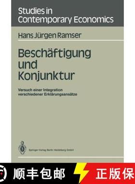 【3-4周达】Beschäftigung und Konjunktur : Versuch einer Integration verschiedener Erklärungsansätze [9783540178590]
