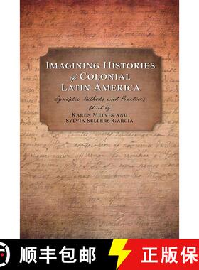 【3-4周达】Imagining Histories of Colonial Latin America: Synoptic Methods and Practices [9780826359223]