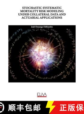 预订 Stochastic Systematic Mortality Risk Modeling Under Collateral Data and Actuarial Applications [9789994987313]