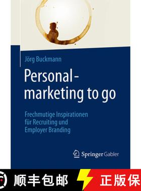 【3-4周达】Personalmarketing to Go: Frechmutige Inspirationen Für Recruiting Und Employer Branding [9783658111533]