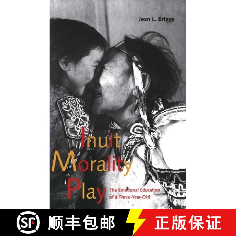 【3-4周达】Inuit Morality Play: The Emotional Education of a Three-Year-Old [9780300080643]