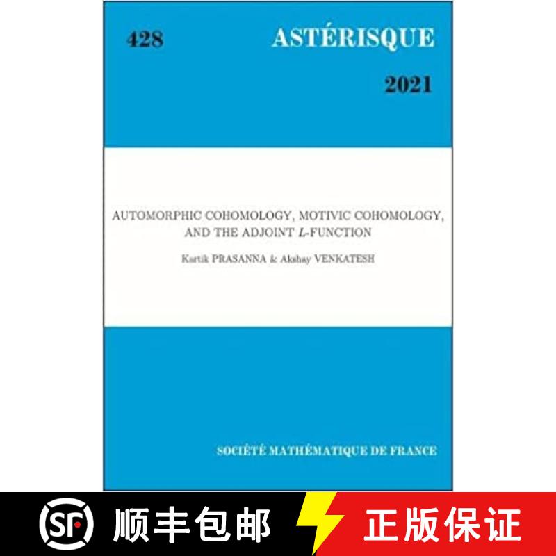 预订 Automorphic Cohomology, Motivic Cohomology, and the Adjoint L-function (Asterisque, 428) [9782856299432]