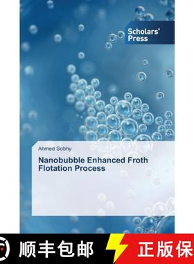 【3-4周达】Nanobubble Enhanced Froth Flotation Process [9783639712865]