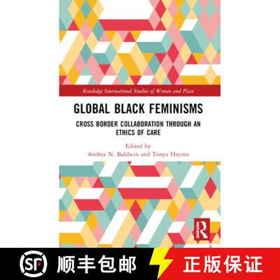【3-4周达】Global Black Feminisms: Cross Border Collaboration through an Ethics of Care [9780367698546]