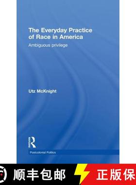 【3-4周达】Everyday Practice of Race in America : Ambiguous Privilege [9780415780544]