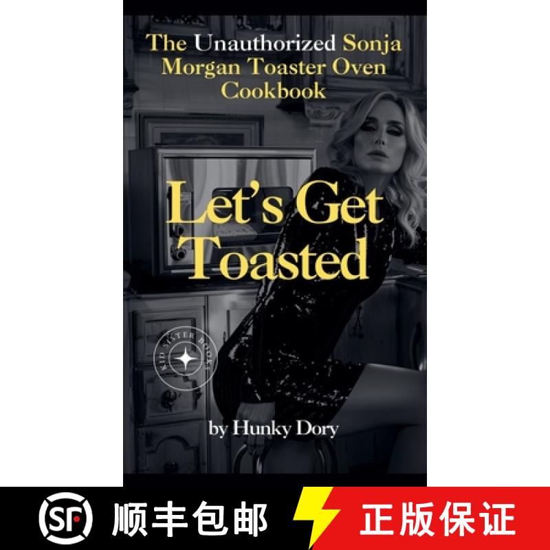 【2-3周达】Let's Get Toasted: Unauthorized Sonja Morgan Toaster Oven Cookbook [9798227304803]