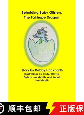 【3-4周达】Beholding Baby Glisten, The Fairhope Dragon: Story by Debby Hackbarth [9781954693906]