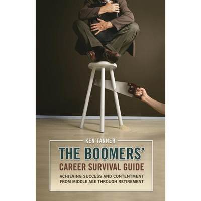 【4周达】The Boomers' Career Survival Guide: Achieving Success and Contentment from Middle Age Throug... [9780313365218]