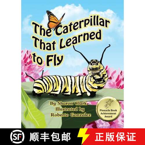 【3-4周达】The Caterpillar That Learned to Fly: A Children's Nature Picture Book, a Fun Caterpillar a... [9780995230347]