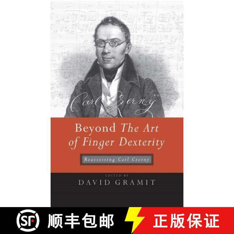 【3-4周达】Beyond The Art of Finger Dexterity - Reassessing Carl Czerny: Reassessing Carl Czerny [9781580462501]