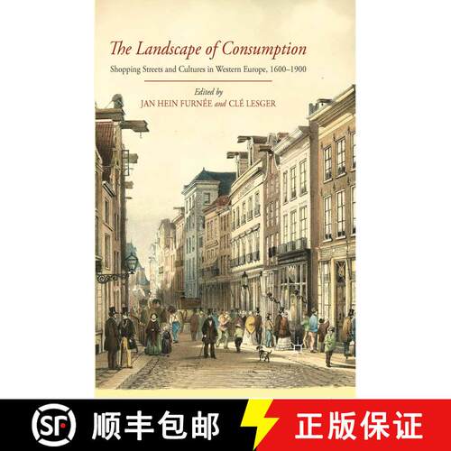 【3-4周达】The Landscape of Consumption : Shopping Streets and Cultures in Western Europe, 1600-1900 ... [9781349347193]